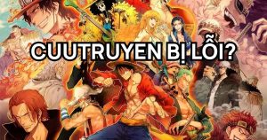 CuuTruyen bị lỗi: Chuyển sang NetTruyen để đọc truyện không gián đoạn